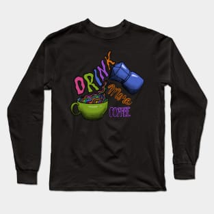 Drink More Coffee Long Sleeve T-Shirt